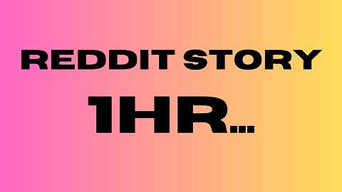 1 hour reddit story