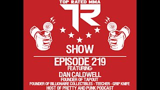 Ep. 219 - Dan Caldwell - Founder of Tapout - Host of Pretty And Punk Podcast - Entrepreneur