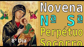 8º Dia NOVENA Nª Sª PERPÉTUO SOCORRO