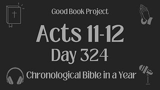 Chronological Bible in a Year 2023 - November 20, Day 324 - Acts 11-12
