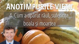 4. Cum a apărut răul, suferința, boala și moartea - Anotimpurile vieții - Dr Horst Mueller