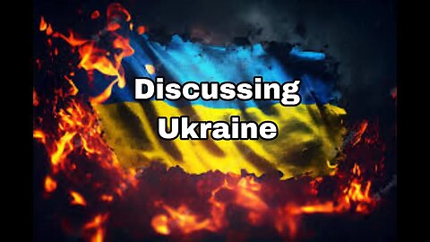 Random Discussion About Ukraine