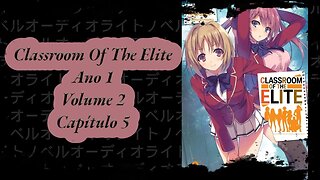 Classroom Of The Elite Volume 2 Capítulo 5 Ano 1 PT BR Áudio Novel