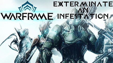 Warframe: Exterminate an Infestation