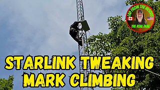 July 24th, 2023 The Lads Camp Vlog-001 | Starlink Tweaking And Mark Climbing