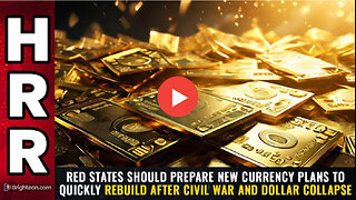 Red states should prepare NEW CURRENCY PLANS to quickly rebuild after civil war and dollar collapse