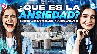 ¿Qué es la ansiedad? Cómo identificar y superarla