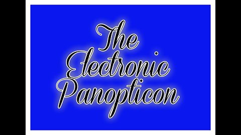 The Electronic Panopticon