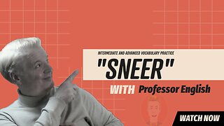 English Vocab Intermediate-Advanced "SNEER" learn and practice it here