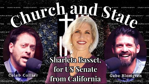 Interview with Sharleta Bassett, Candidate for US Senate from California, Part 2