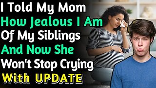 (UPDATE) I Told My Mom How Jealous I Am Of My Half Siblings And Now She Wont Stop Crying | Reddit