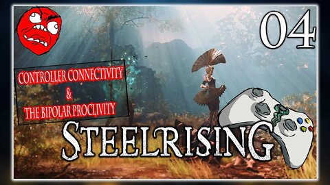 BROKEN CONTROLLERS!!!!😡- STEELRISING - CONTROLLER CONNECTIVITY & THE BIPOLAR PROCLIVITY - EP. 4