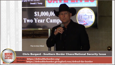 Defend The Border - Chris Burgard - Southern Border Chaos is National Security Issue!