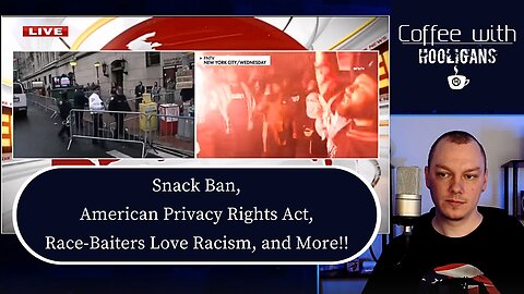Snack Ban, American Privacy Rights Act, Race-Baiters Love Racism, and More!!