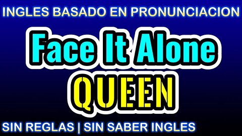 Queen | Face It Alone | KARAOKE para cantar con pronunciacion en ingles traducida español