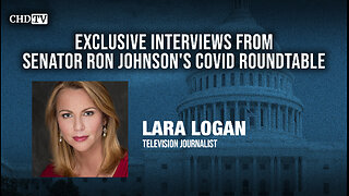 CHD.TV Exclusive With Lara Logan From the COVID Roundtable