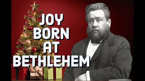 Joy Born at Bethlehem - Charles Spurgeon Sermon (C.H. Spurgeon) | Christian Audiobook | Christmas