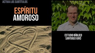 Espíritu amoroso - Estudio bíblico Santiago Giró