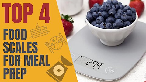 4 Best Food Scales for Meal Prep to Quickly Improve Your Cooking Skills