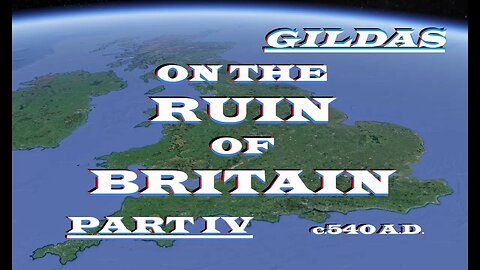 Gildas The Wise - On The Ruin of Britain Part IV - c. 540 AD