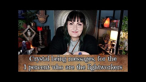 Crystal Being Messages, For The 1 Percent Who Are The Lightworkers - Tarot Reading