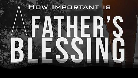 Freedom River Church - Sunday Live Stream - How Important Is the Blessing of a Father?