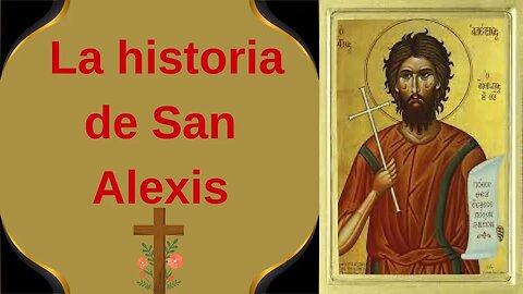 la historia de San Alexis que era el hijo de un senador romano