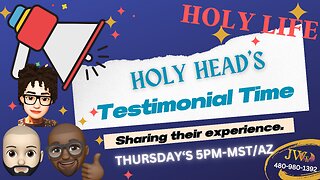 Holy Heads Testimony Time - Holy Life