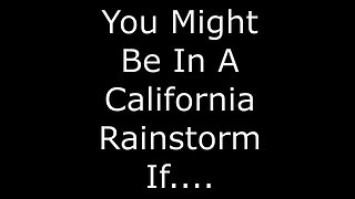 You're in a California rain storm if this happens