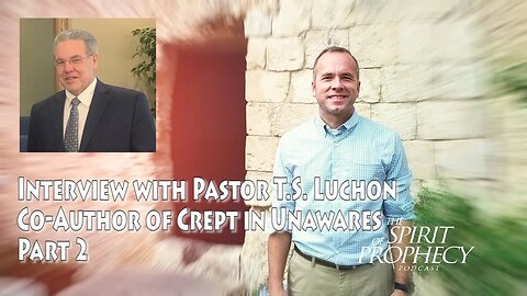 Interview with Pastor T.S. Luchon - Co-Author of "Crept in Unawares" Part 2