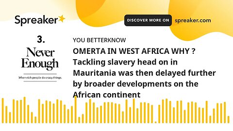 OMERTA IN WEST AFRICA WHY ? Tackling slavery head on in Mauritania was then delayed further by broad