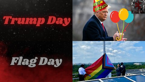 How to Spend Flag Day: Raising Some Progressive Abomination or Celebrating Trump's 75th