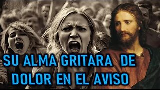 SU ALMA GRITARA DE DOLOR DURANTE EL AVISO - MENSAJE DE JESÚS A DANIEL DE MARÍA