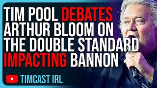 Tim Pool DEBATES Arthur Bloom On The Legal Double Standard Impacting Bannon & AG Garland