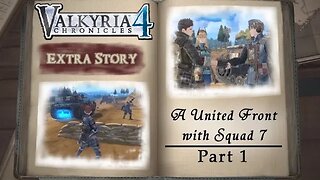 Valkyria Chronicles 4: Extra Stories - A United Front with Squad 7: Part 1 (with commentary) PS4