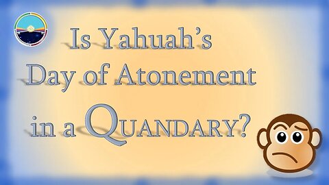 is Yahuah's Day of Atonement in a Quandry