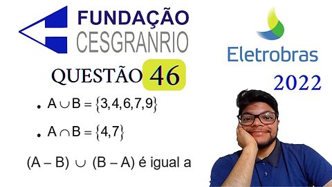 Questão 46 da Eletrobrás 2022 (Banca Cesgranrio) O conjunto A B ∪ B A é igual a