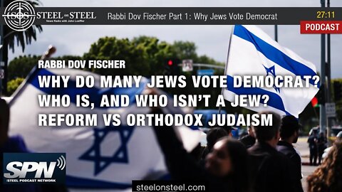 Steel on Steel | Rabbi Dov Fischer Part 1: Why Jews Vote Democrat
