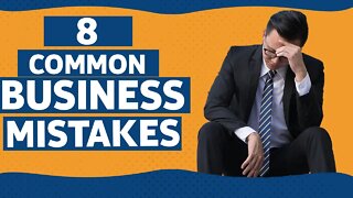 8 COMMON BUSINESS MISTAKE