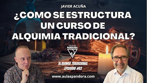¿CÓMO SE ESTRUCTUTA UN CURSO DE ALQUIMIA TRADICIONAL? con Javier Acuña