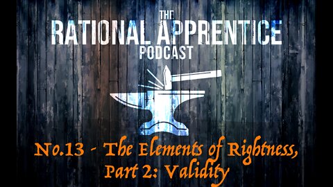 No.13 - The Elements of Rightness, Part 2: Validity