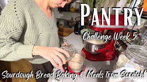Pantry Challenge Homestead Meals: Sourdough Bread Baking Routine, Made from Scratch Recipes & More!