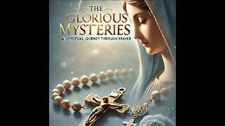 The Glorious Mysteries A Spiritual Journey Through Prayer