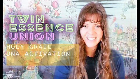 TWIN ESSENCE UNION DNA HOLY GRAIL ACTIVATION