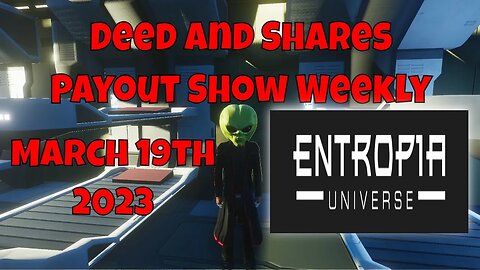 Deed and Shares Payout Show Weekly For Entropia Universe March 19th 2023
