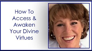 How To Access & Awaken Your Divine Virtues