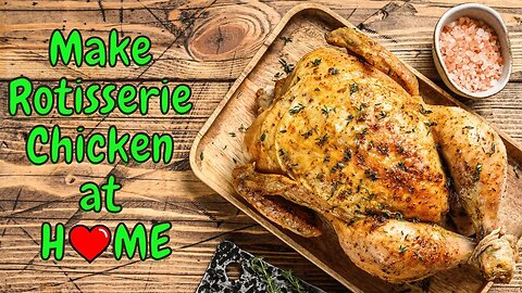 You Can Make Rotisserie Chicken at Home