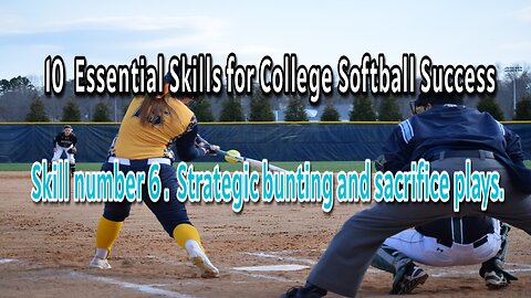 10 Essential Softball Skills. Number 6. Strategic bunting and sacrifice plays.