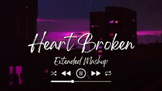 Heart Broken Mashup | Long Drive Mashup | Night Drive Mashup | Lofi Mashup || Broken Heart