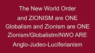 NWO=Globalist=Zionist=Anglo Judeo Luciferian.